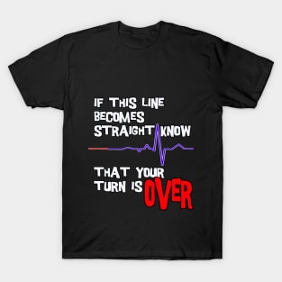 If this line becomes straight know that your turis over T-Shirt